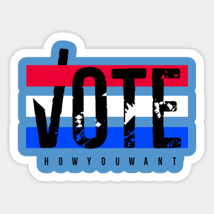 Vote How You Want Sticker